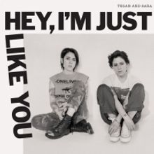 Tegan and Sara to Release New Album 'Hey, I'm Just Like You'