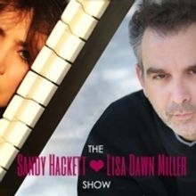 Sandy Hackett and Lisa Dawn Miller Launch SANDY HACKETT AND LISA DAWN MILLER: THE SHO