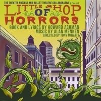 Bullet Theatre Collaborative & The Theater Project Present LITTLE SHOP OF HORRORS