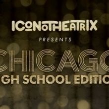 Iconotheatrix Brings The Razzle Dazzle This Summer With CHICAGO: HIGH SCHOOL EDITION