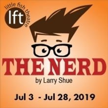 Larry Shue's THE NERD Opens July 3 At Little Fish Theatre