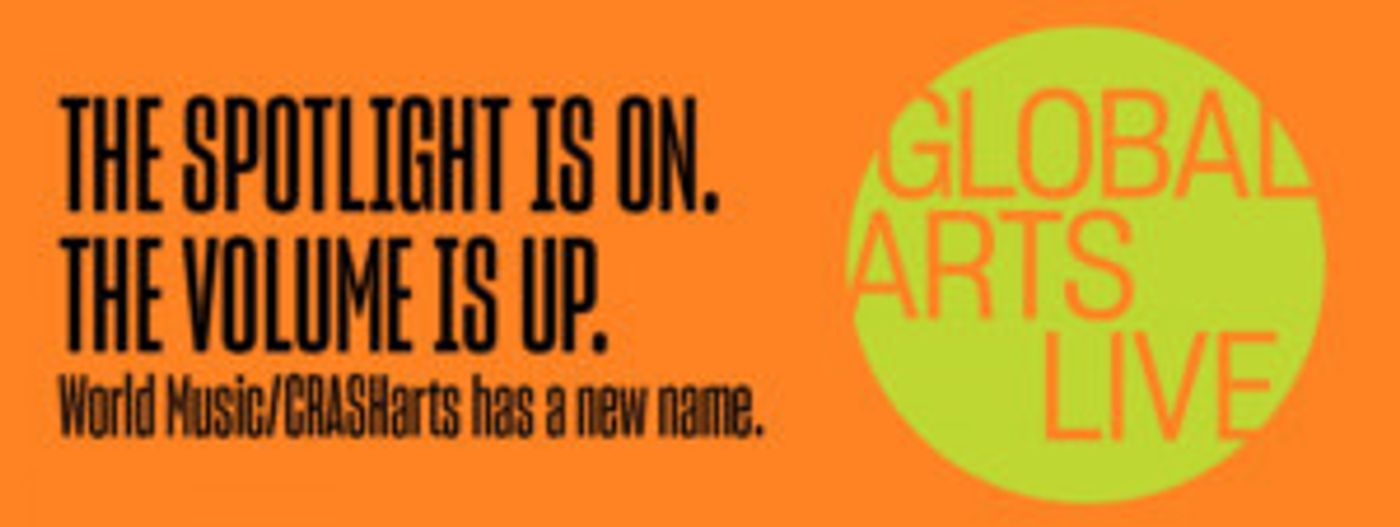 World Music/CRASHarts Kicks Off Season with New Name, Global Arts Live World Music/CRASHarts Kicks Off Season with New Name, Global Arts Live Image
