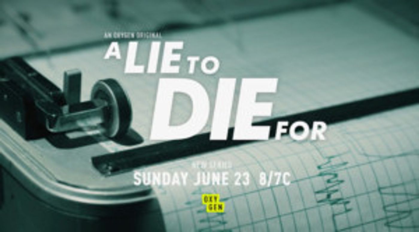 Oxygen to Premiere A LIE TO DIE FOR on June 23 Oxygen to Premiere A LIE TO DIE FOR on June 23 Image