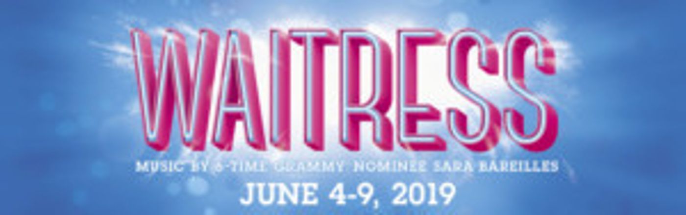 Waitress Closes the Rochester Broadway Theatre League Season Waitress Closes the Rochester Broadway Theatre League Season Image