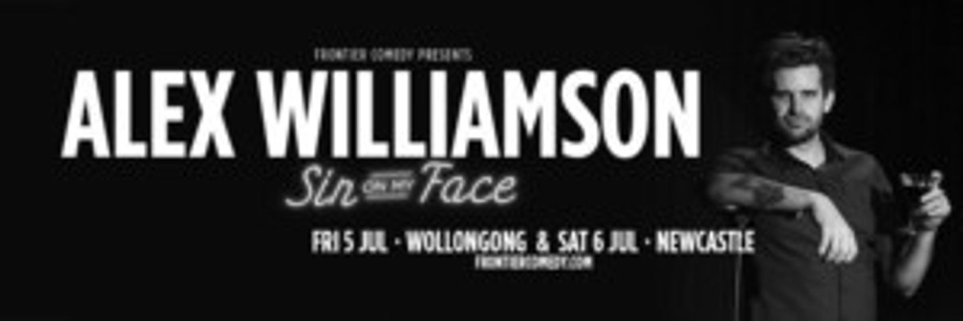 Comedian Alex Williamson Announces One-off Live Shows For Wollongong And Newcastle Comedian Alex Williamson Announces One-off Live Shows For Wollongong And Newcastle Image