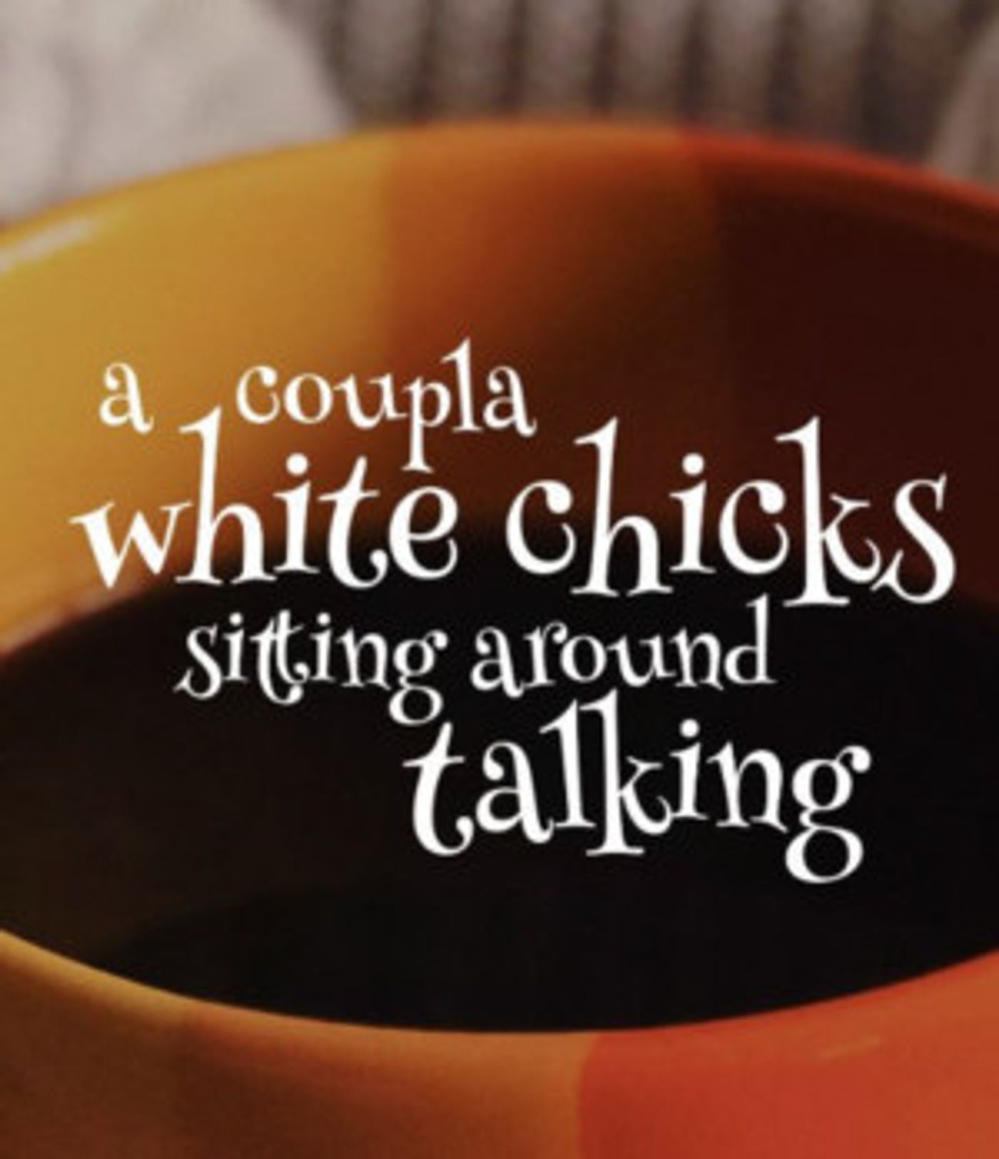 A COUPLA WHITE CHICKS SITTING AROUND TALKING to Play at Theatre Tallahassee  Image