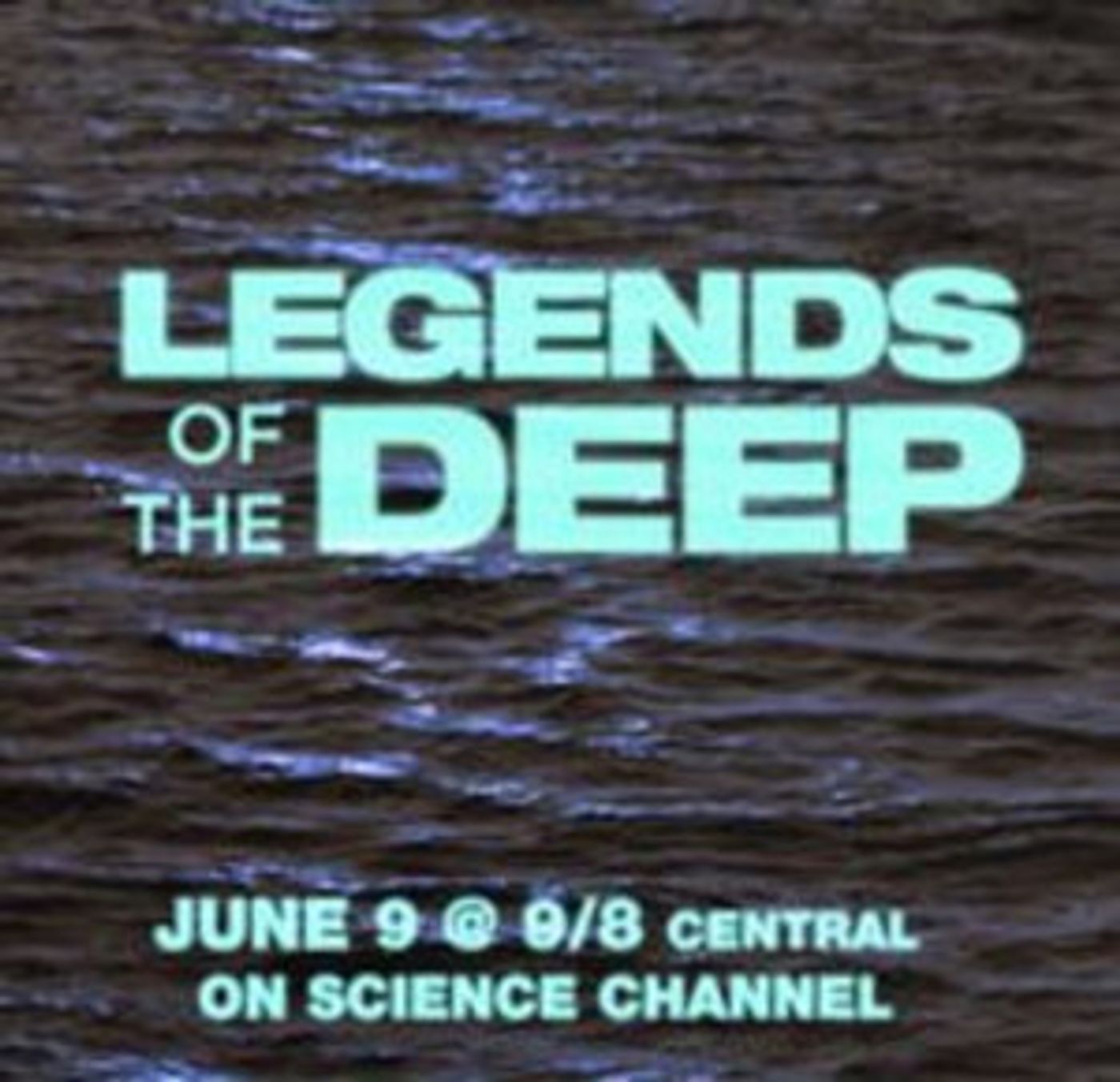 Science Channel Presents LEGENDS OF THE DEEP  Image