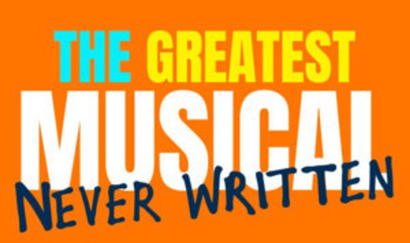 THE GREATEST MUSICAL NEVER WRITTEN Receives New York Industry Workshops THE GREATEST MUSICAL NEVER WRITTEN Receives New York Industry Workshops Image