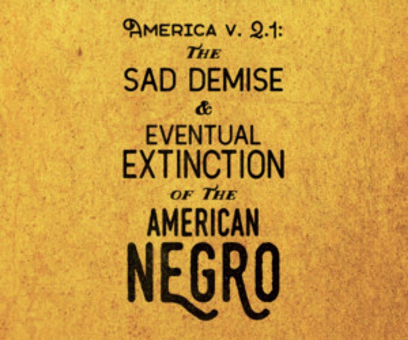 Review Roundup: What Are Critics Thinking About AMERICA V. 2.1: THE SAD DEMISE & EVENTUAL EXTINCTION OF THE AMERICAN NEGRO at Barrington Stage Company?  Image