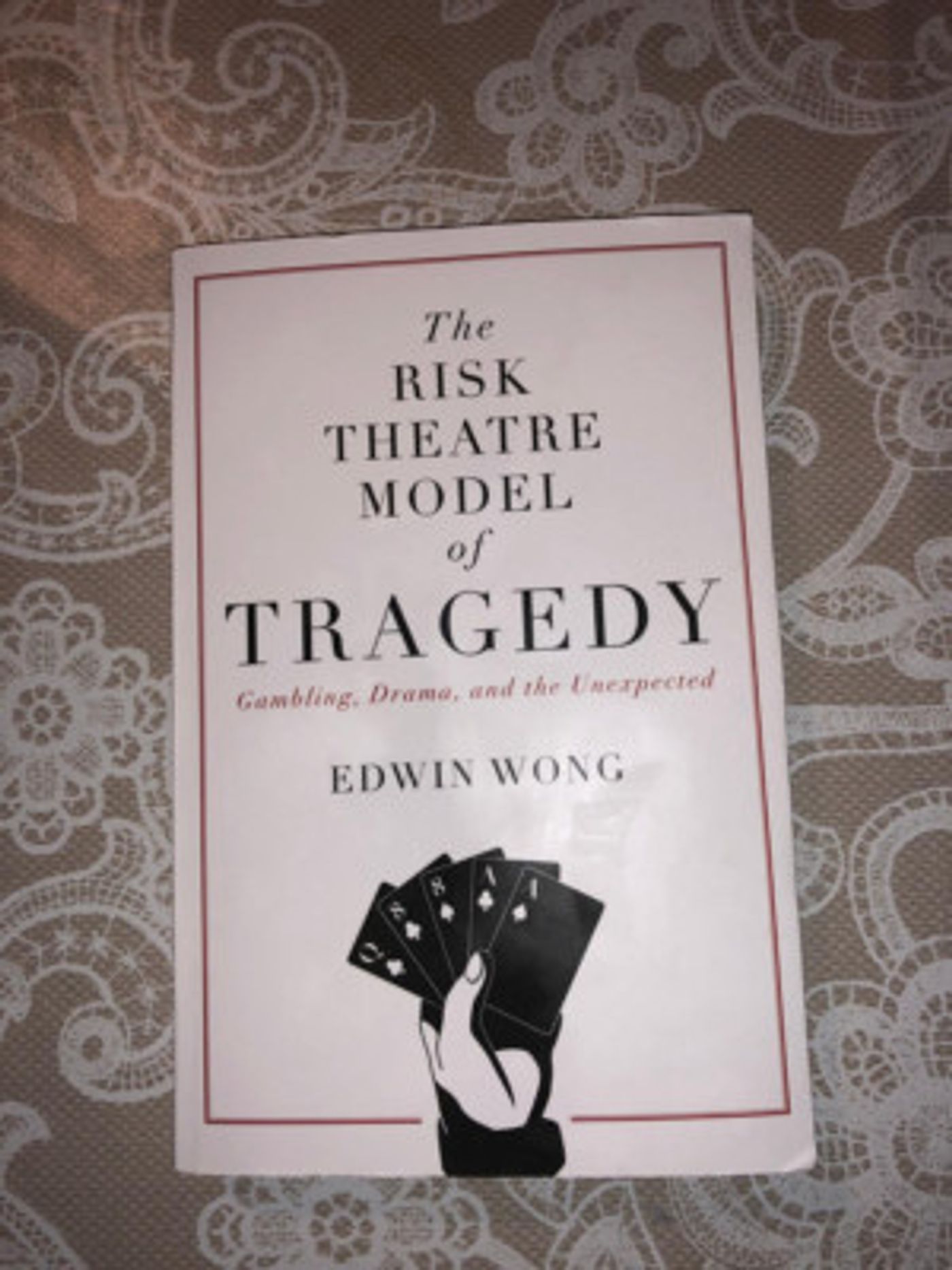 Book Review: THE RISK THEATRE MODEL OF TRAGEDY, Edwin Wong  Image