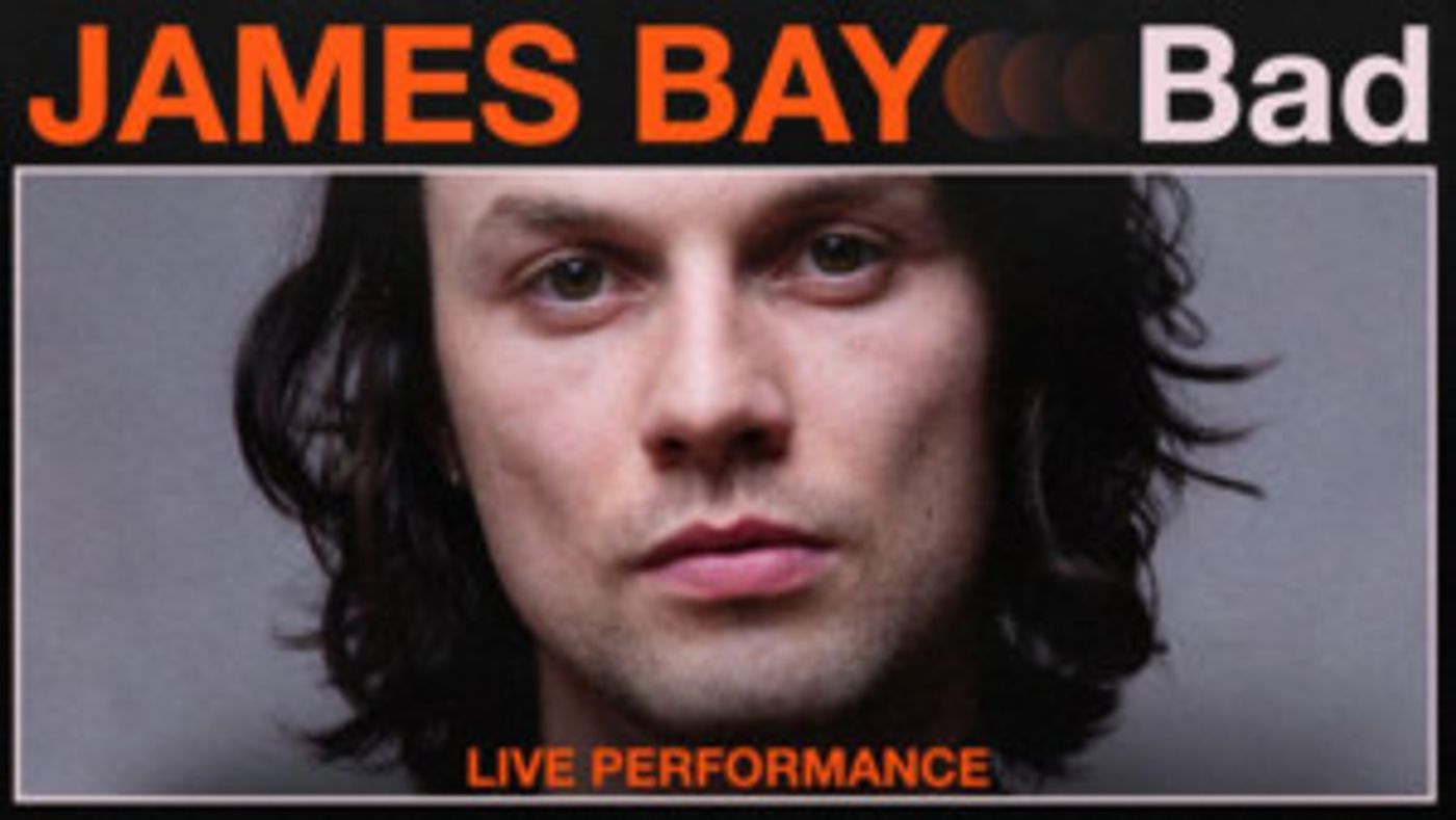 Vevo and James Bay Release Live Performances Of BAD and BREAK MY HEART RIGHT Vevo and James Bay Release Live Performances Of BAD and BREAK MY HEART RIGHT Image