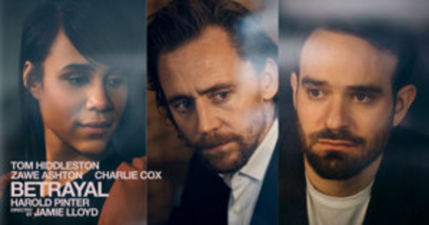 Breaking: Tom Hiddleston, Zawe Ashton, and Charlie Cox Will Lead BETRAYAL On Broadway Breaking: Tom Hiddleston, Zawe Ashton, and Charlie Cox Will Lead BETRAYAL On Broadway Image