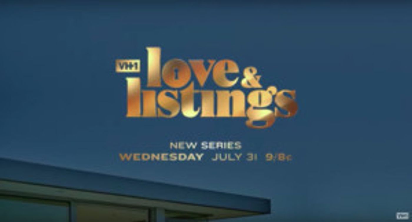 VH1 Announces New Real Estate Docu-Series LOVE & LISTINGS VH1 Announces New Real Estate Docu-Series LOVE & LISTINGS Image