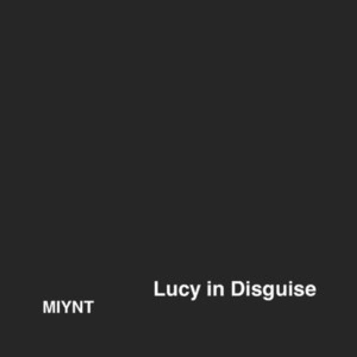 Miynt Debuts LUCY IN DISGUISE, New EP Slated For 8/2 Release Miynt Debuts LUCY IN DISGUISE, New EP Slated For 8/2 Release Image