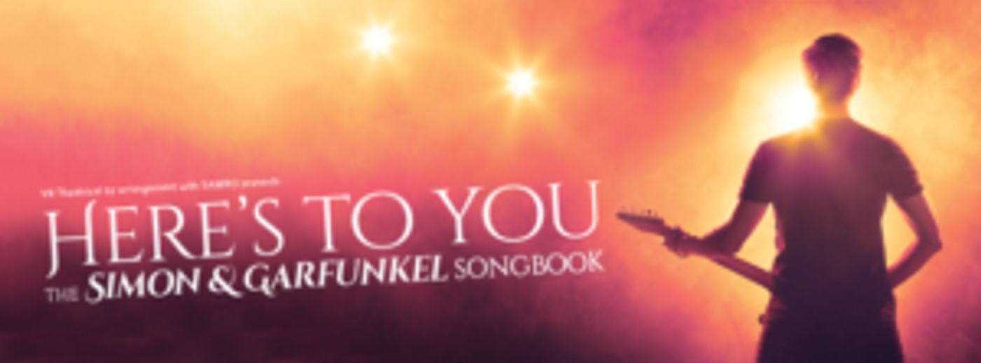 VR Theatrical Presents HERE'S TO YOU The Simon & Garfunkel Songbook  Image