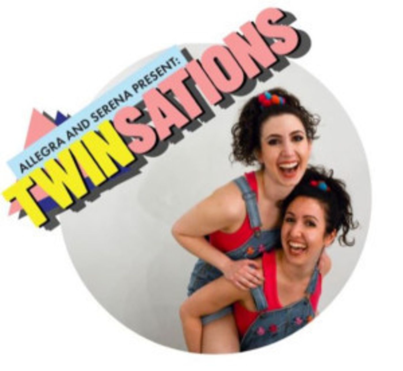 ALLEGRA AND SERENA PRESENT: TWINSATIONS at Toronto Fringe  Image