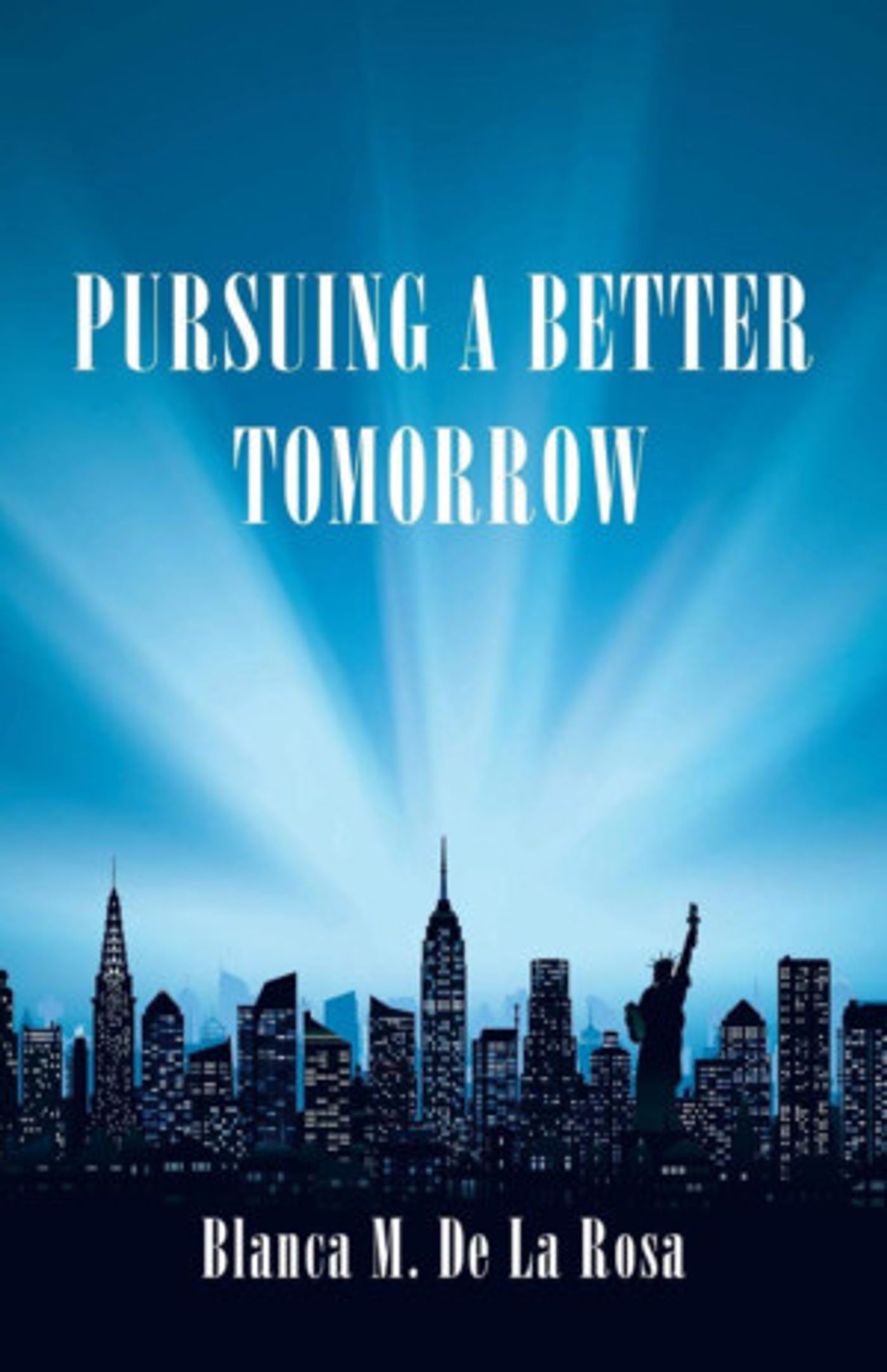 Author Blanca M. De La Rosa Releases New Book, 'Pursuing A Better Tomorrow'  Image