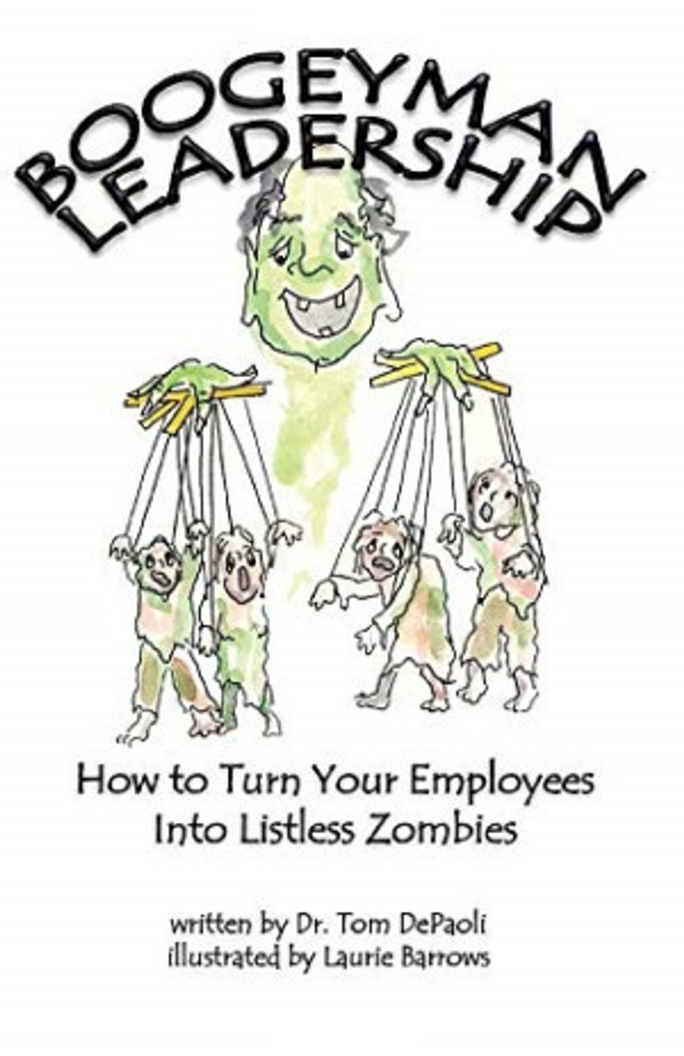 Dr. Tom DePaoli Releases New Business Book, 'Boogeyman Leadership: How To Turn Your Employees Into Listless Zombies'  Image