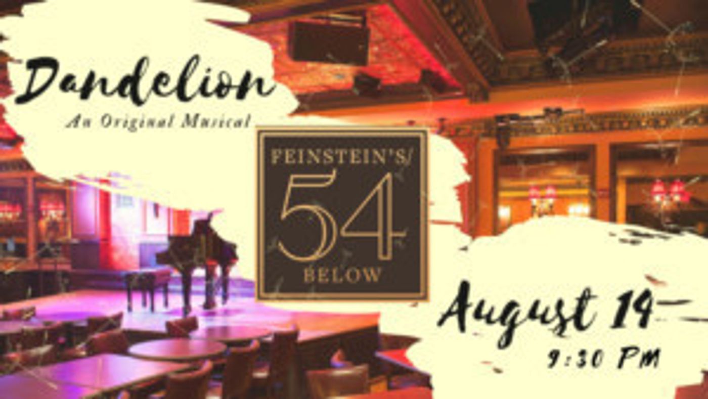 New Musical DANDELION Opens At Feinstein's/54 Below  Image