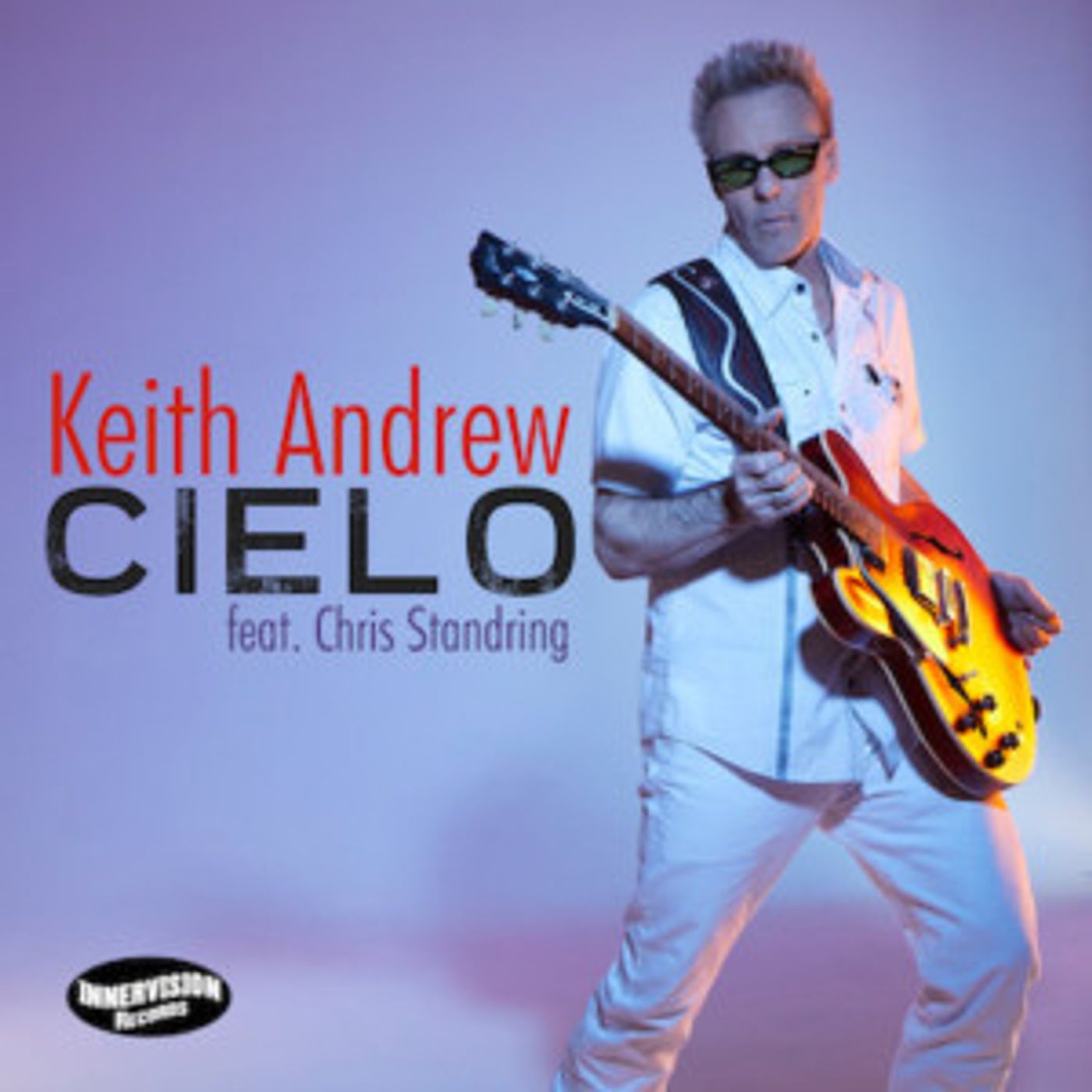Innervision Signs Guitarist Keith Andrew Debuting New Single 'Cielo' Featuring Chris Standring  Image