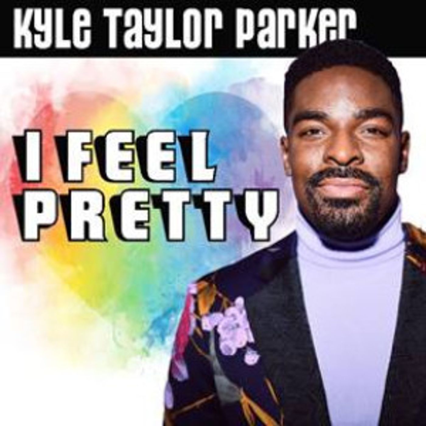 Kyle Taylor Parker's I FEEL PRETTY Is Now Available From Broadway Records  Image