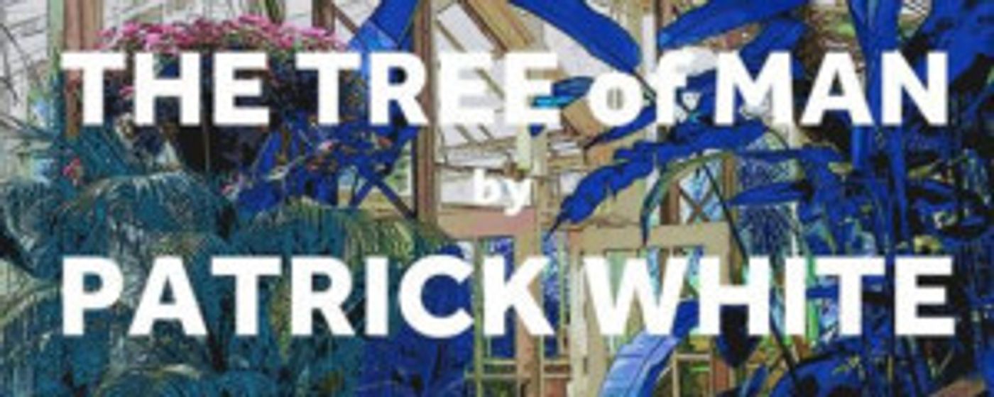 Readings of THE TREE OF MAN By Patrick White Will Be Presented in the Old Treasury Building  Image