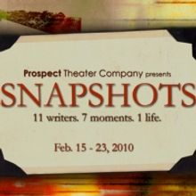 Prospect Theater Company Presents SNAPSHOTS 2/15-2/23