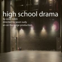 On The Verge Productions Presents World Premiere of HIGH SCHOOL DRAMA, 3/25-4/10