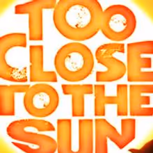 EDITOR'S NOTE: Why We'll Miss TOO CLOSE TO THE SUN