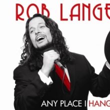 Rob Langeder Presents 'Any Place I Hang My Hat...!' at Metropolitan Room, 4/13