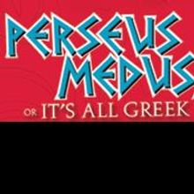 Piccolo Theatre Presents PERSEUS & MEDUSA: OR IT'S ALL GREEK TO ME, 11/20-12/19