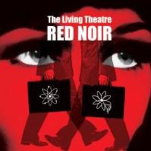 The Living Theatre Presents RED NOIR 12/7-1/30/2010 