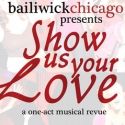 Bailiwick Chicago Presents One Night Only Benefit Performance of SHOW US YOUR LOVE 5/23