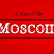 Diversionary Begins Final Production of the Season with MOSCOW, 5/6