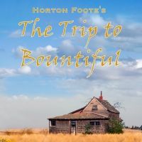 THE TRIP TO BOUNTIFUL Begins Performances at The Quotidian Theatre, 4/16