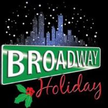 VTA Offers Opportunity to Sing with Broadway Stars in BROADWAY HOLIDAY, 12/8