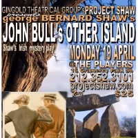 Project Shaw Continues With JOHN BULL'S OTHER ISLAND at Players Club, Opens 4/19