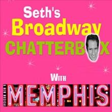 TV Exclusive: Seth's Broadway Chatterbox with Memphis