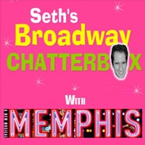 TV Exclusive: Seth's Broadway Chatterbox with Memphis - Cabaret Theater Video