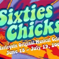 Harlequin Productions Presents SIXTIES CHICKS Through 7/19