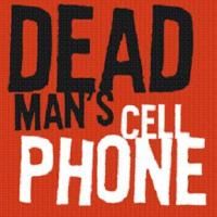 Birmingham Festival Theatre Presents DEAD MAN'S CELL PHONE 4/22-5/8/2010
