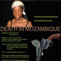 DEATH IN MOZAMBIQUE Opens At The Cherry Pit 7/16, Runs Thru 7/26
