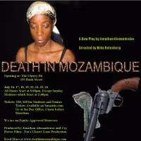 DEATH IN MOZAMBIQUE Opens At The Cherry Pit 7/16, Runs Thru 7/26