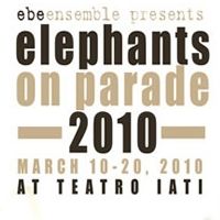 EBE Ensemble Announces Talkback & Cast Change for ELEPHANTS ON PARADE 2010
