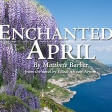 The Sherman Playhouse Presents ENCHANTED APRIL, 4/23-5/15