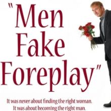 Mike Dugan's MEN FAKE FOREPLAY Plays the Meyer Theatre, 2/13