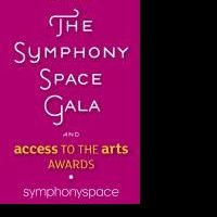 Symphony Space Gala to Inaugurate First Annual Access to the Arts Awards, 4/5