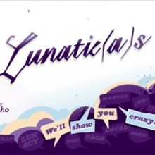 Teatro Luna's LUNATIC(a)S Extends Through 2/21
