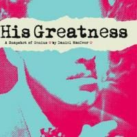 HIS GREATNESS Plays As Part Of FringeNYC 8/14 Thru 8/30