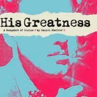 HIS GREATNESS Plays As Part Of FringeNYC 8/14 Thru 8/30